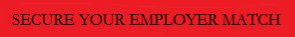 Secure Your Employer Match Button in Red